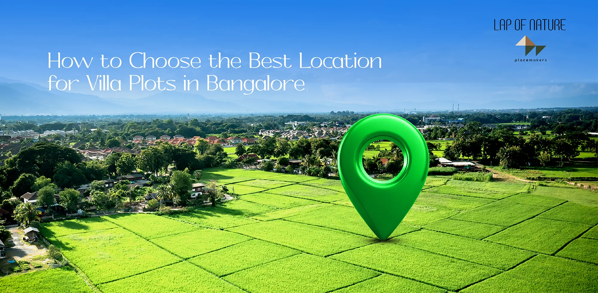 How to Choose the Best Location for Villa Plots in Bangalore